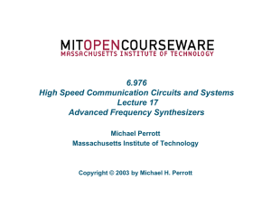 6.976 High Speed Communication Circuits and Systems Lecture 17 Advanced Frequency Synthesizers
