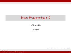 Secure Programming in C Lef Ioannidis MIT EECS