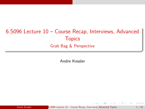 6.S096 Lecture 10 – Course Recap, Interviews, Advanced Topics Andre Kessler