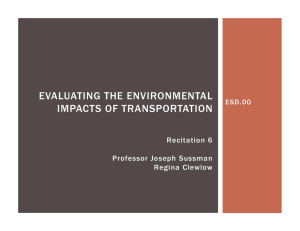 EVALUATING THE ENVIRONMENTAL IMPACTS OF TRANSPORTATION Recitation 6 Professor Joseph Sussman