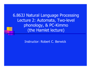 6.863J Natural Language Processing Lecture 2: Automata, Two-level phonology, &amp; PC-Kimmo