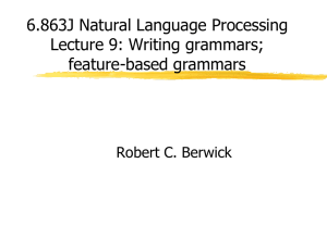 6.863J Natural Language Processing Lecture 9: Writing grammars; feature-based grammars Robert C. Berwick