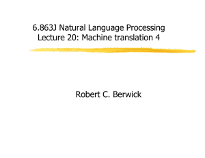 6.863J Natural Language Processing Lecture 20: Machine translation 4 Robert C. Berwick