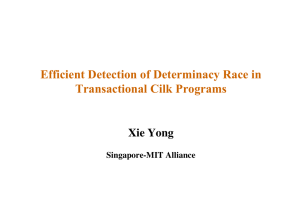 Efficient Detection of Determinacy Race in Transactional Cilk Programs Xie Yong Singapore-MIT Alliance