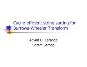Cache-efficient string sorting for Burrows-Wheeler Transform Advait D. Karande Sriram Saroop