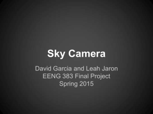 Sky Camera David Garcia and Leah Jaron EENG 383 Final Project Spring 2015