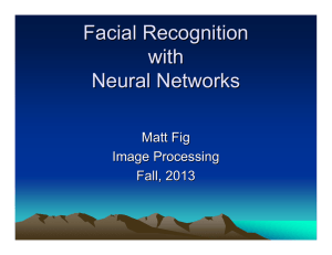 Facial Recognition with Neural Networks Matt Fig