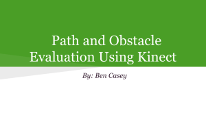 Path and Obstacle Evaluation Using Kinect By: Ben Casey