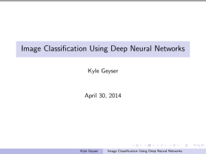 Image Classification Using Deep Neural Networks Kyle Geyser April 30, 2014