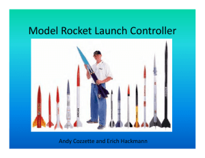 Model Rocket Launch Controller Andy Cozzette and Erich Hackmann