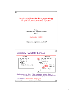 Implicitly Parallel Programming in pH: Functions and Types Explicitly Parallel Fibonacci C code
