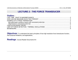 LECTURE 2 : THE FORCE TRANSDUCER Outline :