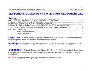 LECTURE 11: COLLOIDS AND INTERPARTICLE POTENTIALS Outline :