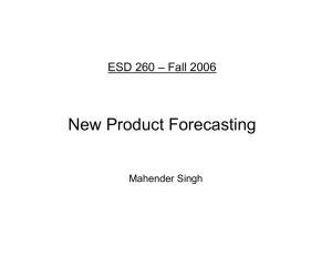 New Product Forecasting ESD 260 – Fall 2006 Mahender Singh