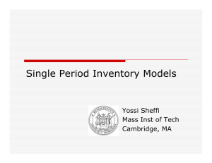 Single Period Inventory Models Yossi Sheffi Mass Inst of Tech Cambridge, MA