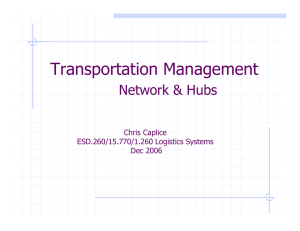 Transportation Management Network &amp; Hubs Chris Caplice ESD.260/15.770/1.260 Logistics Systems