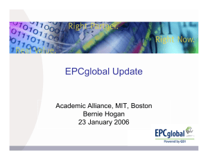 EPCglobal Update Academic Alliance, MIT, Boston Bernie Hogan 23 January 2006