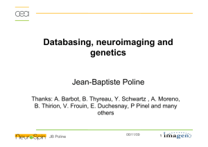 Databasing, neuroimaging and genetics Jean-Baptiste Poline