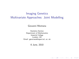 Imaging Genetics Multivariate Approaches: Joint Modelling Giovanni Montana 6 June, 2010