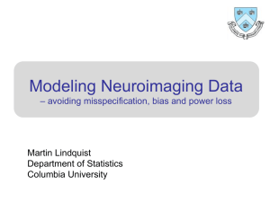 Modeling Neuroimaging Data – avoiding misspecification, bias and power loss Martin Lindquist