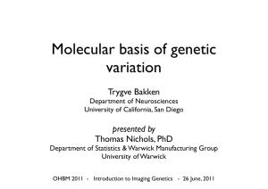 Molecular basis of genetic variation Trygve Bakken Thomas Nichols, PhD