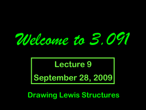 Welcome to 3.091 Lecture 9 September 28, 2009 Drawing Lewis Structures