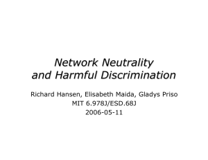 Network Neutrality and Harmful Discrimination Richard Hansen, Elisabeth Maida, Gladys Priso MIT 6.978J/ESD.68J