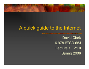 A quick guide to the Internet David Clark 6.978J/ESD.68J