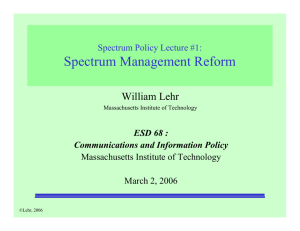 Spectrum Management Reform William Lehr Spectrum Policy Lecture #1: ESD 68 :