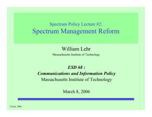 Spectrum Management Reform William Lehr Spectrum Policy Lecture #2: ESD 68 :