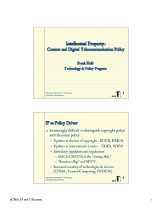 Intellectual Property: IP as Policy Driver Content and Digital Telecommunication Policy