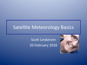 Satellite Meteorology Basics Scott Lindstrom 20 February 2016