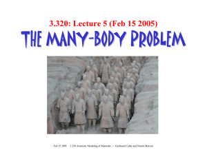 THE MANY - BODY PROBLEM 3.320: Lecture 5 (Feb 15 2005)