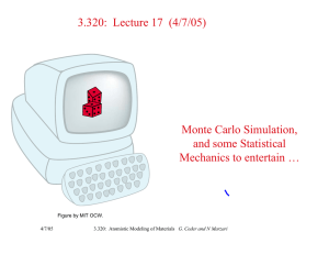 3.320:  Lecture 17  (4/7/05) Monte Carlo Simulation, and some Statistical