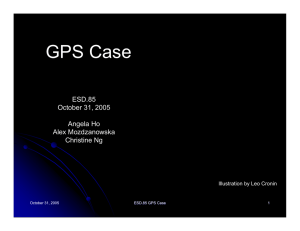 GPS Case ESD.85 October 31, 2005 Angela Ho