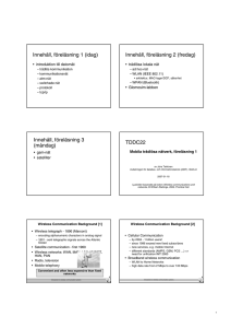 Innehåll, föreläsning 1 (idag) Innehåll, föreläsning 2 (fredag) • introduktion till datornät