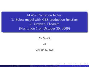 14.452 Recitation Notes: 1.  Solow model with CES production function