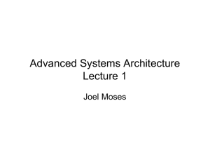 Advanced Systems Architecture Lecture 1 Joel Moses