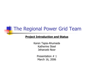 The Regional Power Grid Team Project Introduction and Status Karen Tapia-Ahumada Katherine Steel