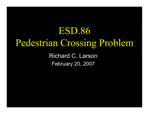ESD.86 Pedestrian Crossing Problem Richard C. Larson February 20, 2007