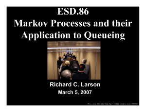 ESD.86 Markov Processes and their Application to Queueing Richard C. Larson