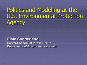 Politics and Modeling at the U.S. Environmental Protection Agency Elsie Sunderland