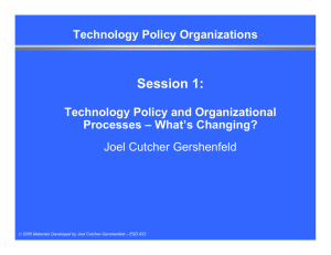 Session 1: Technology Policy Organizations Technology Policy and Organizational Processes – What’s Changing?