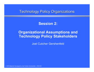 Technology Policy Organizations Session 2: Organizational Assumptions and Technology Policy Stakeholders