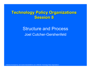 Structure and Process Technology Policy Organizations Session 8 Joel Cutcher-Gershenfeld