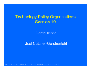 Technology Policy Organizations Session 10 Deregulation Joel Cutcher-Gershenfeld