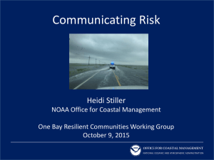 Communicating Risk Heidi Stiller NOAA Office for Coastal Management