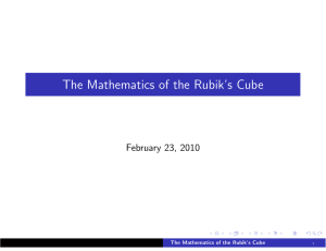 The Mathematics of the Rubik’s Cube February 23, 2010 The 1