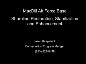 MacDill Air Force Base Shoreline Restoration, Stabilization and Enhancement Jason Kirkpatrick