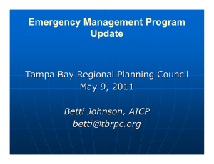 Emergency Management Program Update Tampa Bay Regional Planning Council May 9, 2011